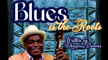 Painting of adult in a white hat and orange suit holding a string bass in from of a blue background, with the text "Blues is the Roots" above and "Written by Charles Dumas" on the right