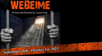 A graphic of a jail cell with two gray hands holding iron bars, and the text "WEBEIME" in large orange font, and "Written and Directed by Layon Gray" underneath, as well as text advertising the showtime dates on an orange background
