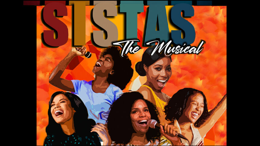 A stylized poster of five adults, two singing into microphones, along with the text "Sistas" in multicolored blocky letters and "The Musical" written in white cursive