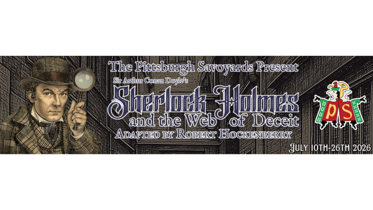 A graphic of an individual holding a magnifying glass and text advertising The Pittsburgh Savoyards production of Sherlock Holmes and the Web of Deceit
