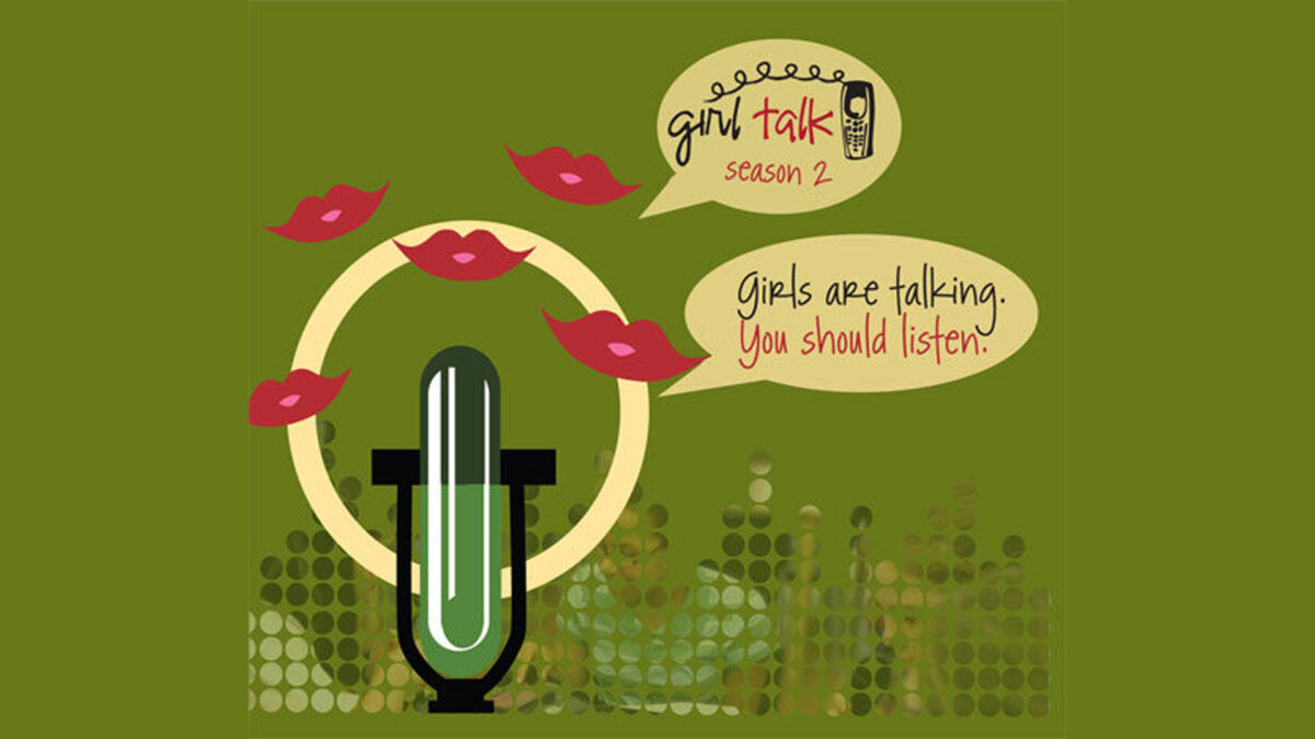 A graphic of a green microphone surrounded by red lips and text advertising "Girl Talk Season 2" in beige speech bubbles, all on a green background